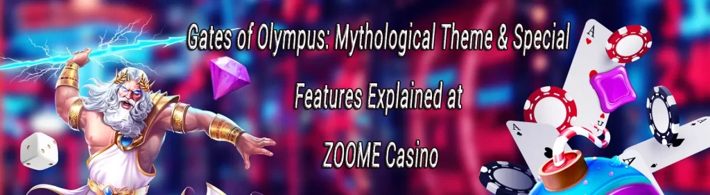 Gates of Olympus: Mythological Theme & Special Features Explained at ZOOME Casino